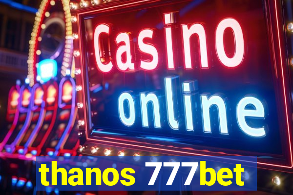 thanos 777bet